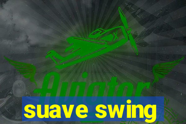 suave swing